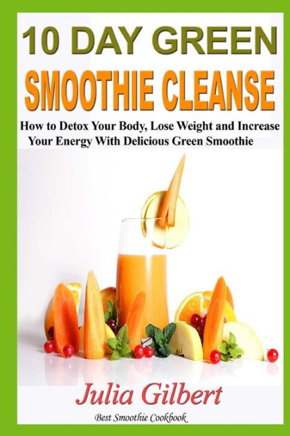 10 Day Green Smoothie Cleanse Recipes
 10 Day Green Smoothie Cleanse 10 Day Green Smoothie