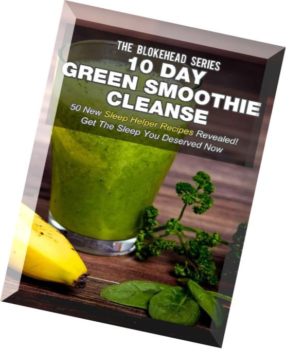 10 Day Green Smoothie Cleanse Recipes
 Download 10 Day Green Smoothie Cleanse 50 New Sleep Helper