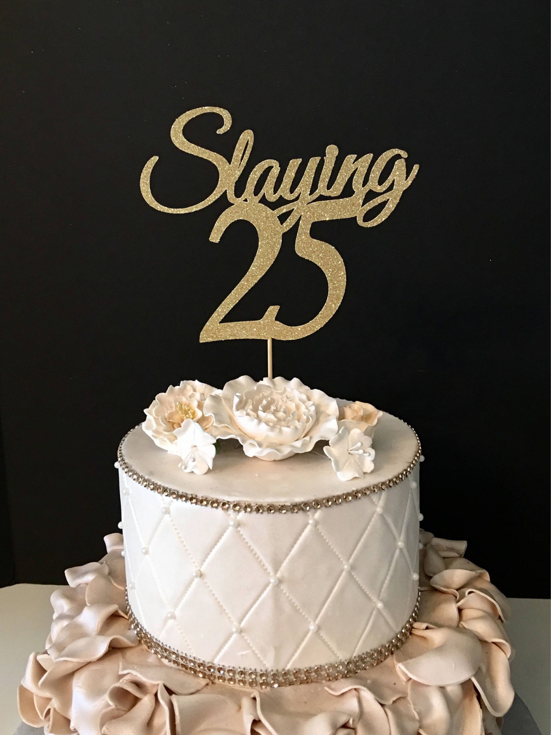 25 Birthday Cake
 ANY NUMBER Gold Glitter 25th Birthday Cake Topper Slaying 25
