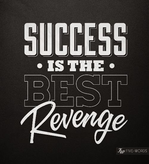 5 Word Motivational Quotes
 Five Words Tell A Story "success is the best revenge