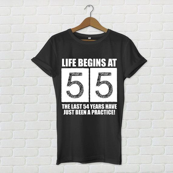 55Th Birthday Gift Ideas
 55th birthday 55th birthday shirt life begins at by