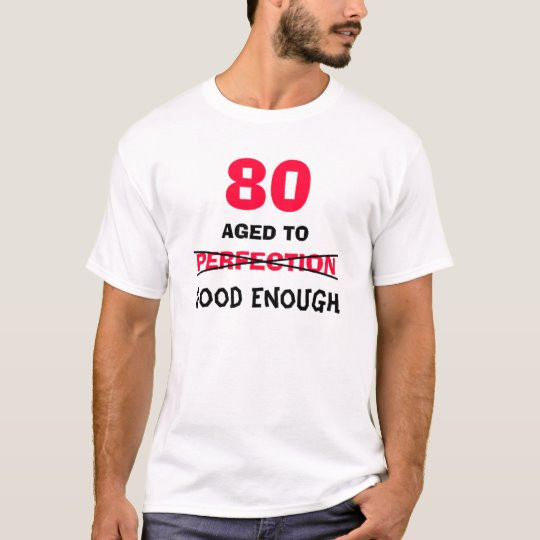 80Th Birthday Gift Ideas For Men
 80th Birthday Gift Ideas for Men T Shirt