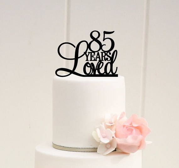 85th Birthday Decorations
 85th Birthday Cake Topper Custom 85 Years Loved Cake Topper