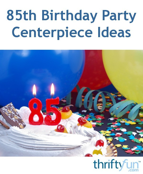 85th Birthday Decorations
 85th Birthday Party Centerpiece Ideas