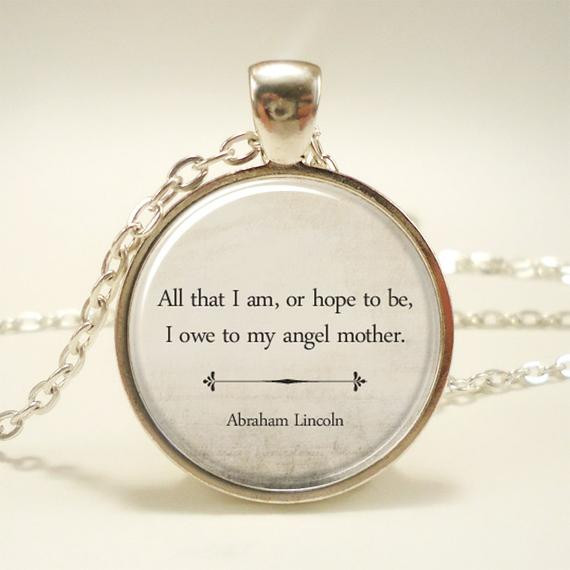 Abraham Lincoln Mother Quotes
 Inspirational Quote Necklace Gift for Mom Christmas Gift