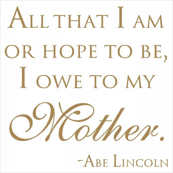 Abraham Lincoln Mother Quotes
 Lds Mother Abraham Lincoln Quotes QuotesGram