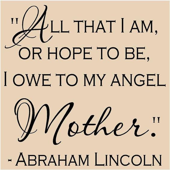 Abraham Lincoln Mother Quotes
 Tribute to my "angel mother"