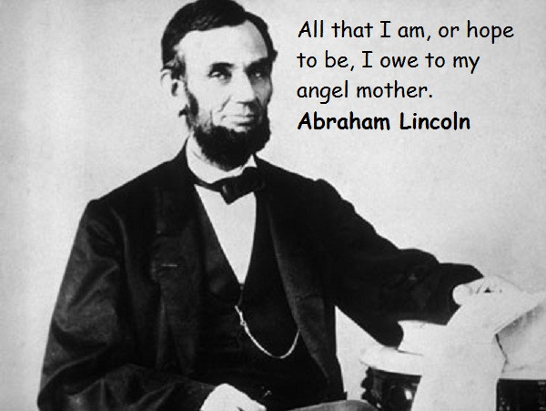 Abraham Lincoln Mother Quotes
 Abraham Lincoln Quotes – WeNeedFun