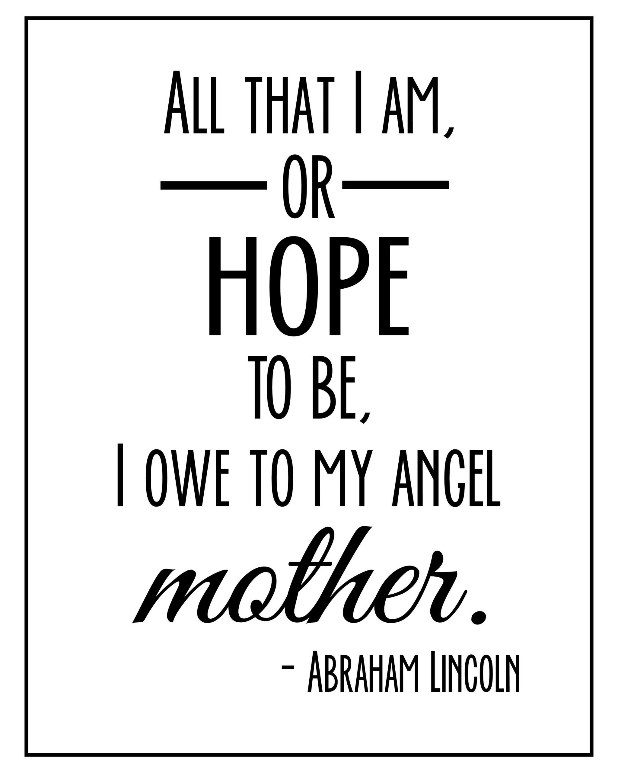 Abraham Lincoln Mother Quotes
 My angel mother Abraham Lincoln Quote
