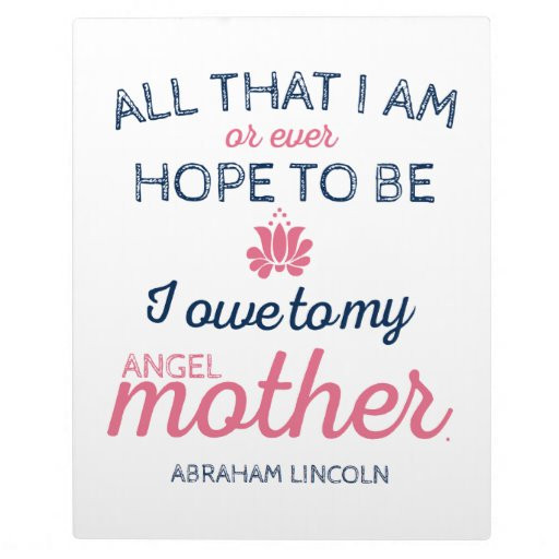 Abraham Lincoln Mother Quotes
 Mother s Day Angel Mother Abraham Lincoln Quote Plaque