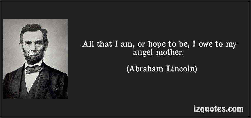 Abraham Lincoln Mother Quotes
 Stepmom Quotes Support for Stepdads