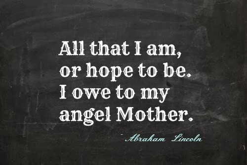 Abraham Lincoln Mother Quotes
 Abraham Lincoln Quotes About Mothers QuotesGram