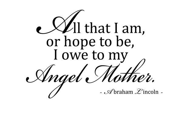 Abraham Lincoln Mother Quotes
 Abraham Lincoln Mother Quote Vinyl Wall Decal All That I