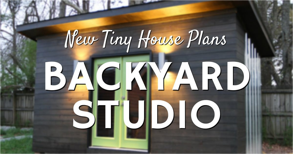 Backyard Studio Plans
 New Tiny House Plans The Backyard Studio Tiny Home