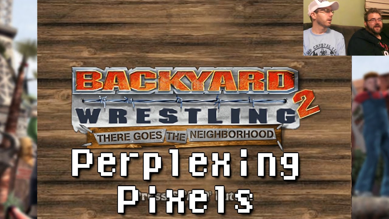 Backyard Wresling 2
 Perplexing Backyard Wrestling 2 There Goes the