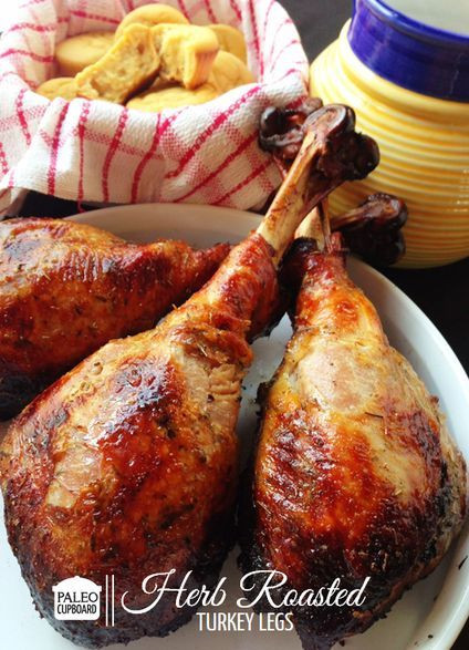 Bake Turkey Legs
 May do this instead of the whole turkey Paleo Herb