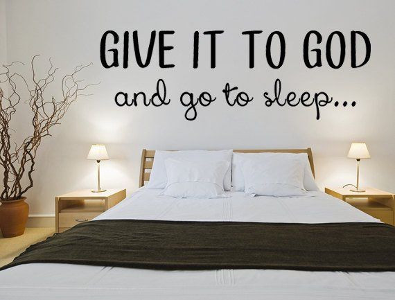 Bedroom Wall Decals Quotes
 Give It To God And Go To Sleep r Size