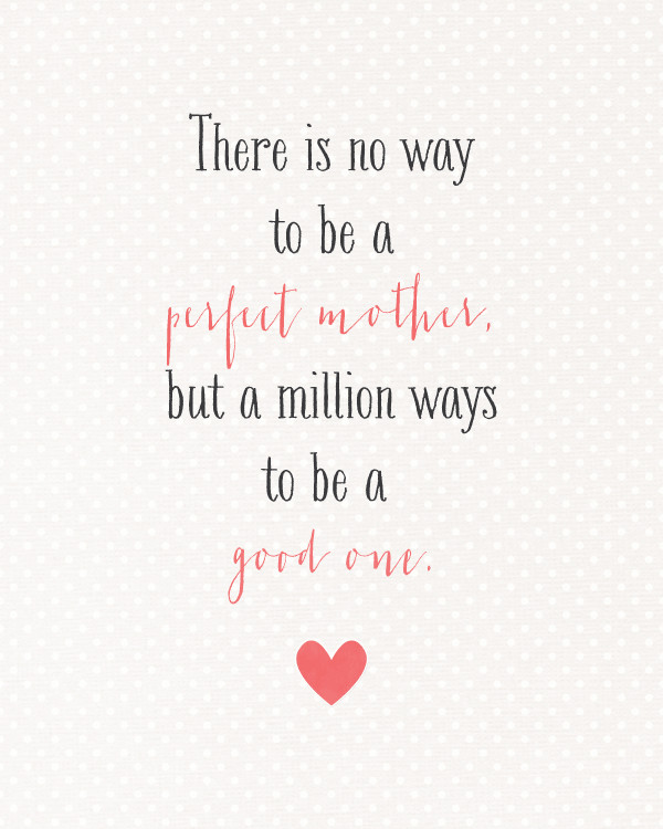 Being A Good Mother Quotes
 Sunday Encouragement A Perfect Mother 5 11 14