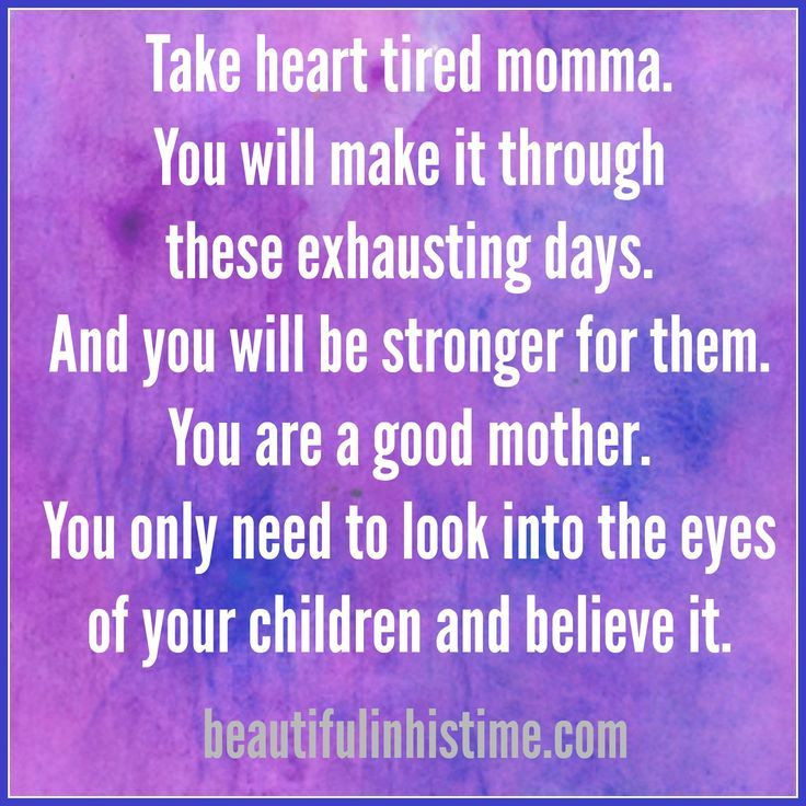 Being A Good Mother Quotes
 When you re "too tired to be a good mother" hope for