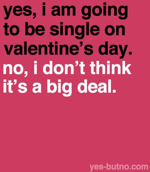 Being Single On Valentines Day Quotes
 For Singles on Valentine’s Day Inside IWM