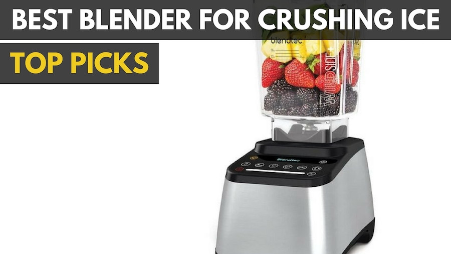 Best Blender For Smoothies And Ice
 Best Blenders for Crushing Ice & Frozen Drinks