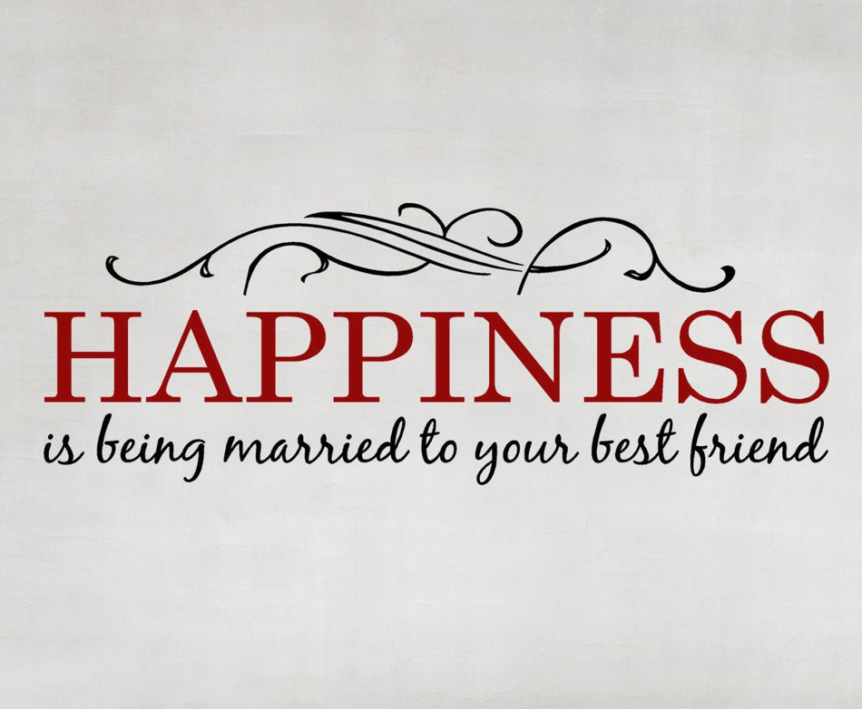 Best Friend Marriage Quotes
 Vinyl Wall Decal Happiness is being Married to your Best
