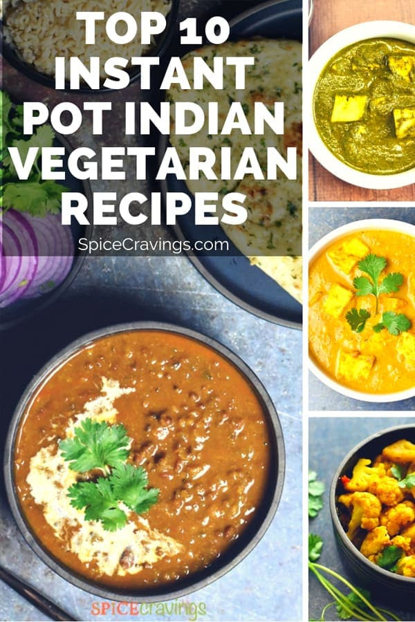 Best Instant Pot Vegetarian Recipes
 Top 10 Instant Pot Indian Ve arian Recipes by Spice