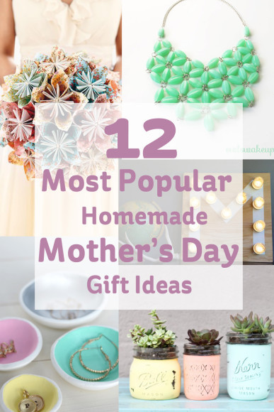 Best Mother'S Day Gift Ideas
 12 Most Popular Homemade Mother s Day Gift Ideas