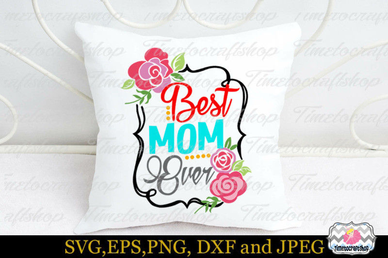 Best Mother'S Day Quotes
 SVG Dxf & Eps Mother s Day Best Mom Ever By
