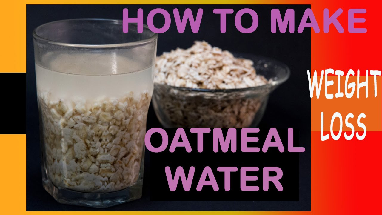 Best Oats For Weight Loss
 how to make oatmeal water and how to take weight loss