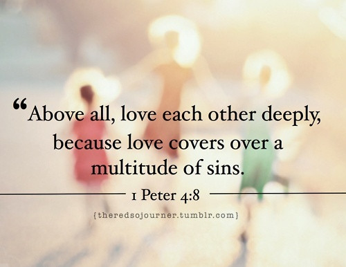 Bible Quotes Love
 Scripture for Today 1 Peter 4 7 11 all keep