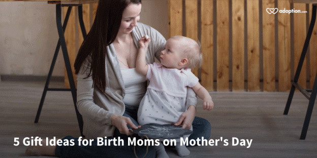 Birth Mother Gift Ideas
 5 Gift Ideas for Birth Moms on Mother’s Day