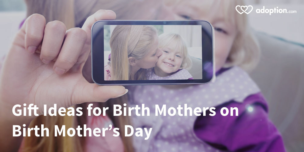 Birth Mother Gift Ideas
 Gift Ideas for Birth Mothers on Birth Mother’s Day