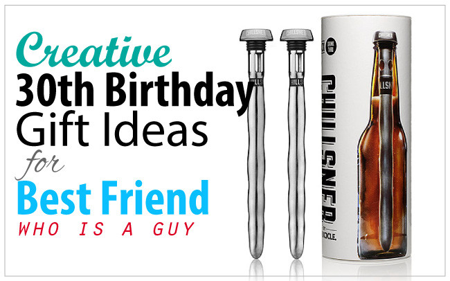 Birthday Gift For Guy Friend
 Creative 30th Birthday Gift ideas for Male Best Friend