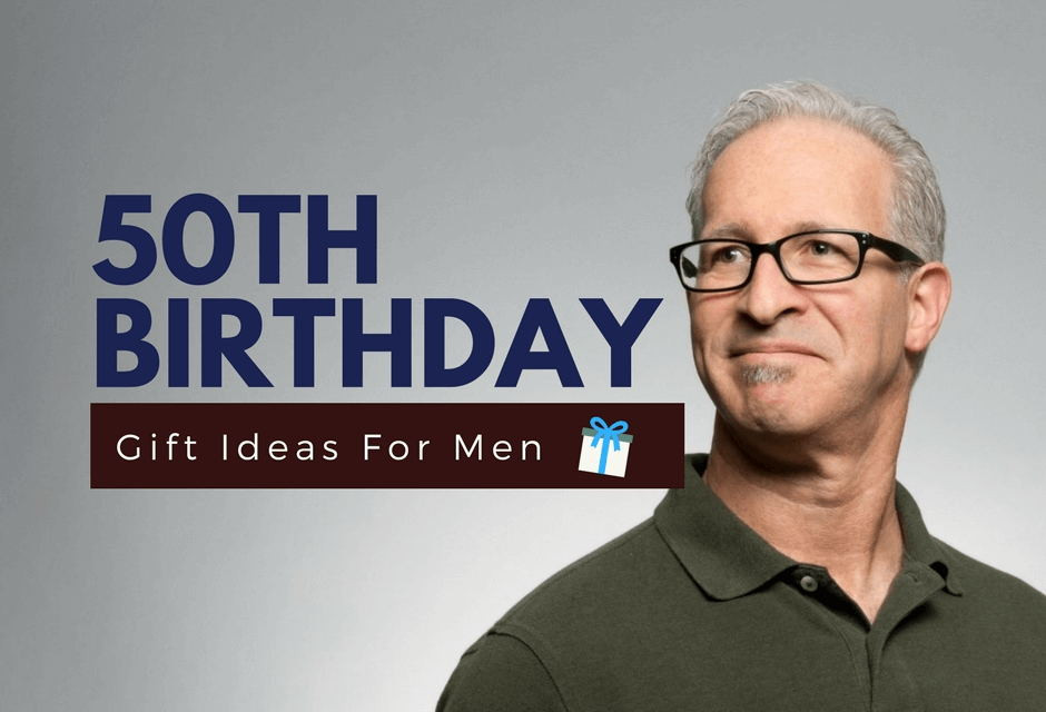 Birthday Gift Ideas For 50 Year Old Man
 Gifts For A 50 Year Old Man Thoughtful & Unique