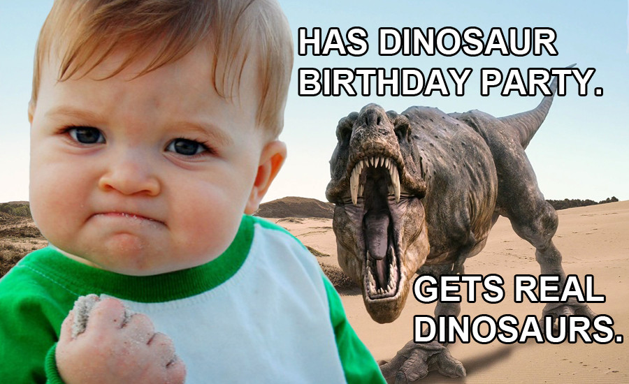Birthday Party Memes
 Four Ways to give your kid a great birthday at HMNS