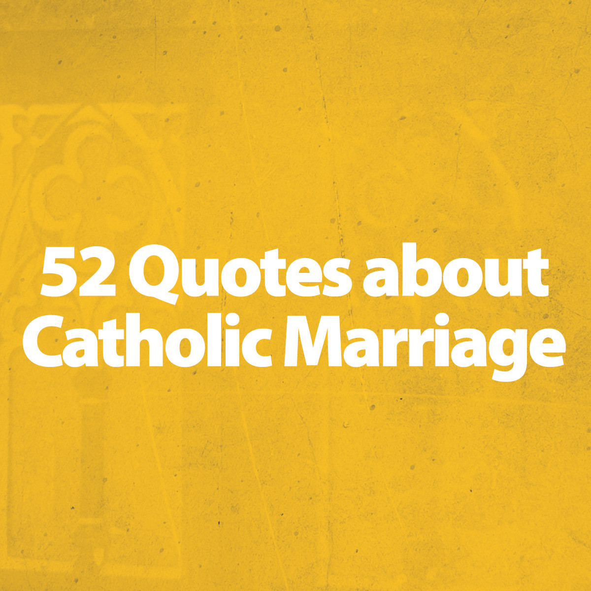 Catholic Marriage Quotes
 52 Quotes about Catholic Marriage