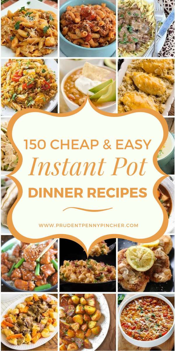 Cheap And Easy Dinner Ideas
 150 Cheap and Easy Instant Pot Dinner Recipes Prudent