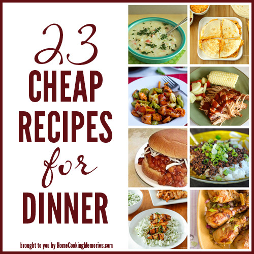 Cheap Dinner Ideas
 23 Cheap Recipes for Dinner Home Cooking Memories