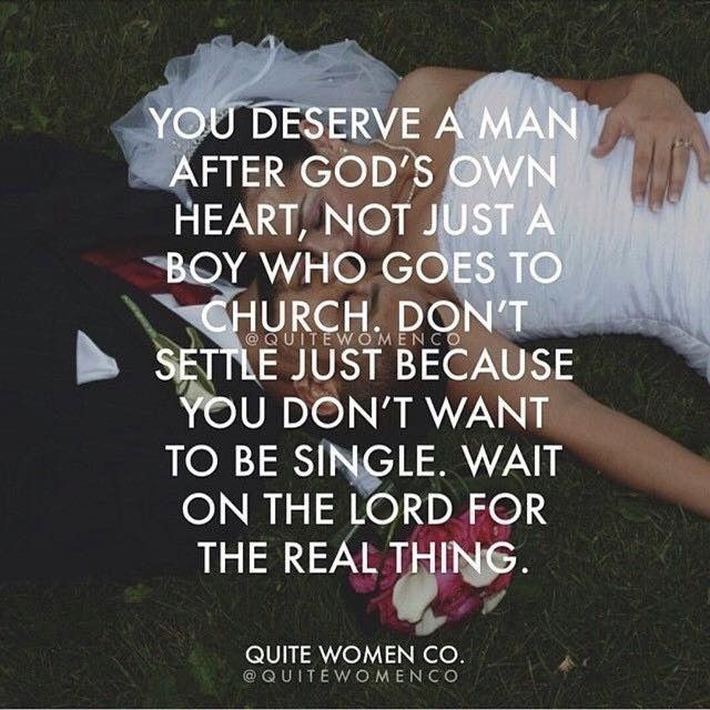 Christian Relationship Quotes
 You deserve a man after God s own heart not just a boy