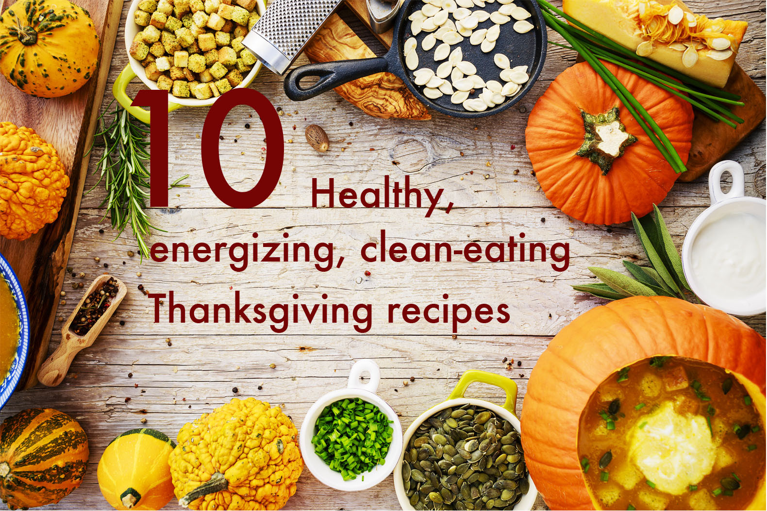 Clean Eating Blogs With Recipes
 10 Healthy energizing clean eating Thanksgiving recipes