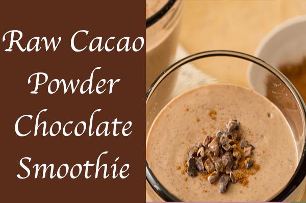 Cocoa Powder Smoothie
 Raw Cacao powder Chocolate Smoothie – Nutri Super Foods