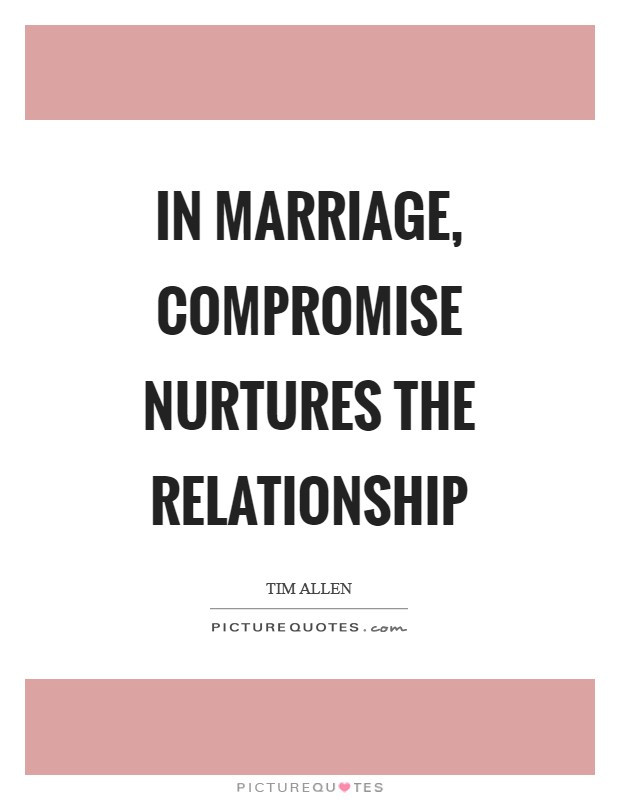Compromise In Marriage Quotes
 Tim Allen Quotes & Sayings 63 Quotations