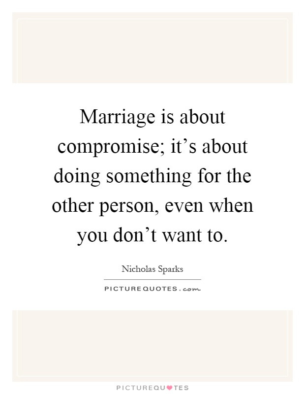Compromise In Marriage Quotes
 Marriage is about promise it s about doing something