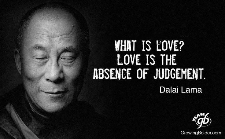Dalai Lama Love Quotes
 What is love Love is the absence of judgement Dalai Lama