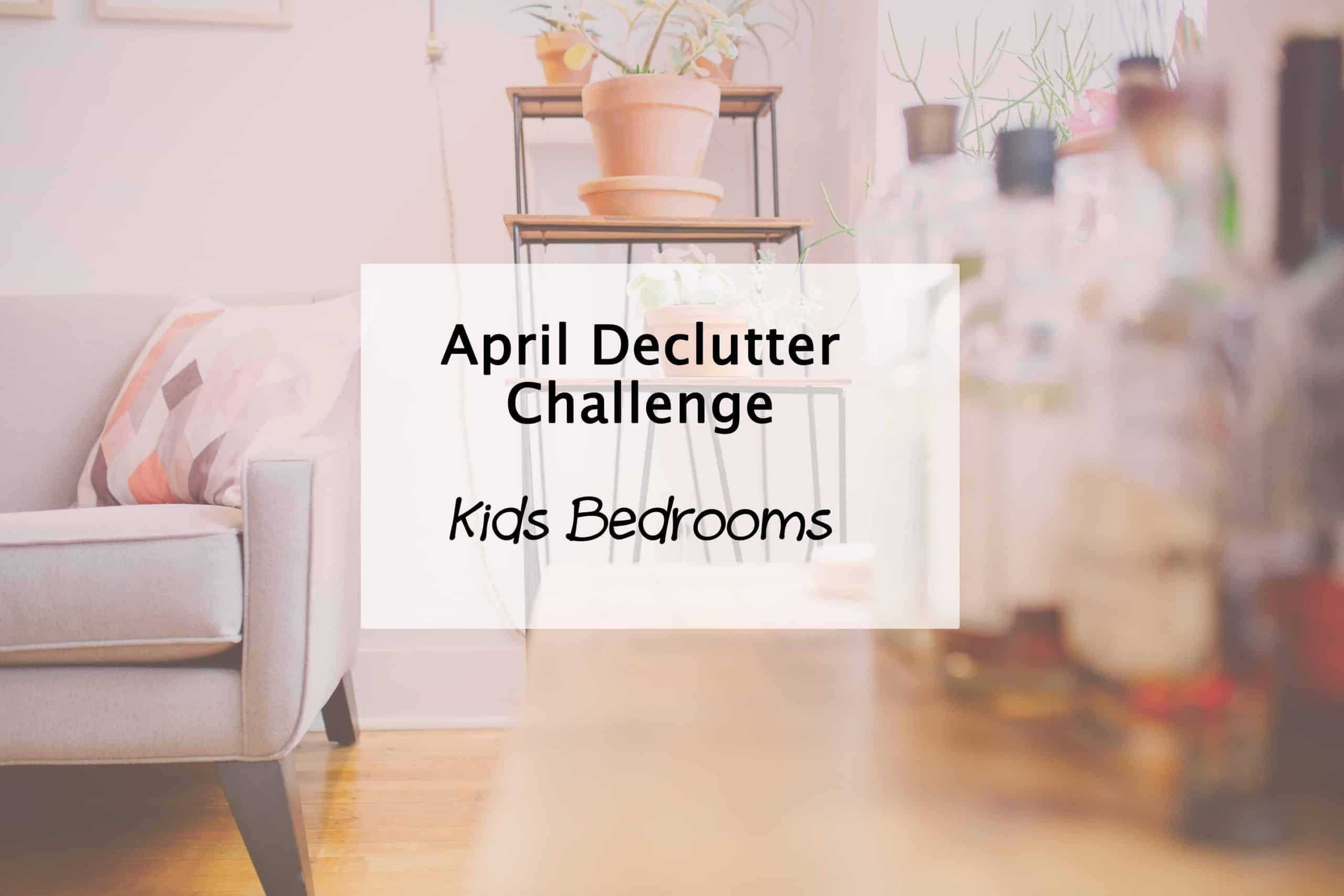 Declutter Kids Room
 SML April Declutter Kids Bedrooms Simplify Create Inspire