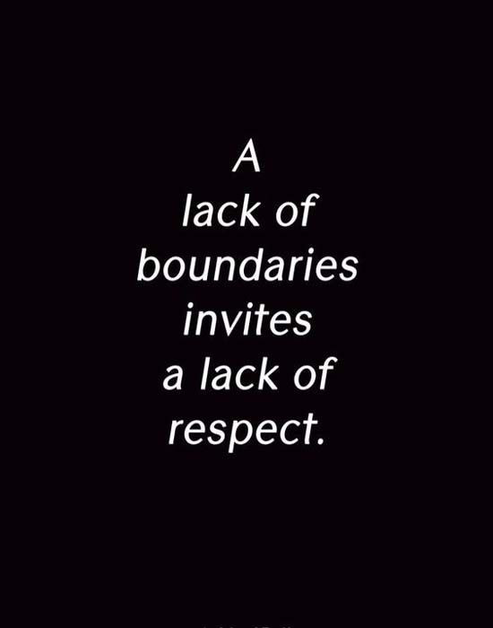 Disrespect Quotes Relationships
 A lack of boundries Quotes