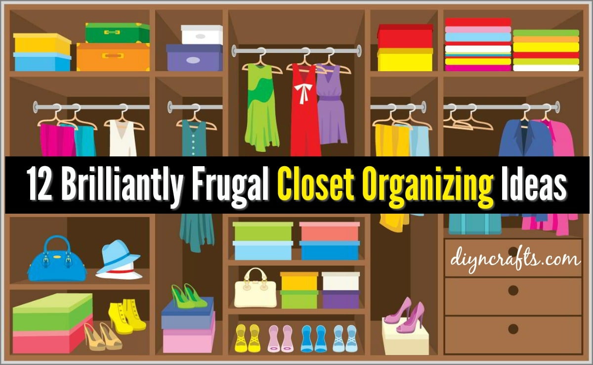 DIY Closet Organization Ideas On A Budget
 12 Brilliant Tips to Organize Any Closet on A Bud