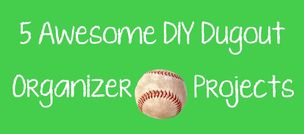 DIY Dugout Organizer
 5 Awesome DIY Dugout Organizer Projects