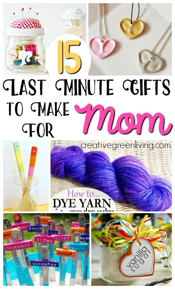 DIY Last Minute Birthday Gifts
 15 Last Minute Gifts to Make for Mom